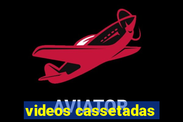 videos cassetadas